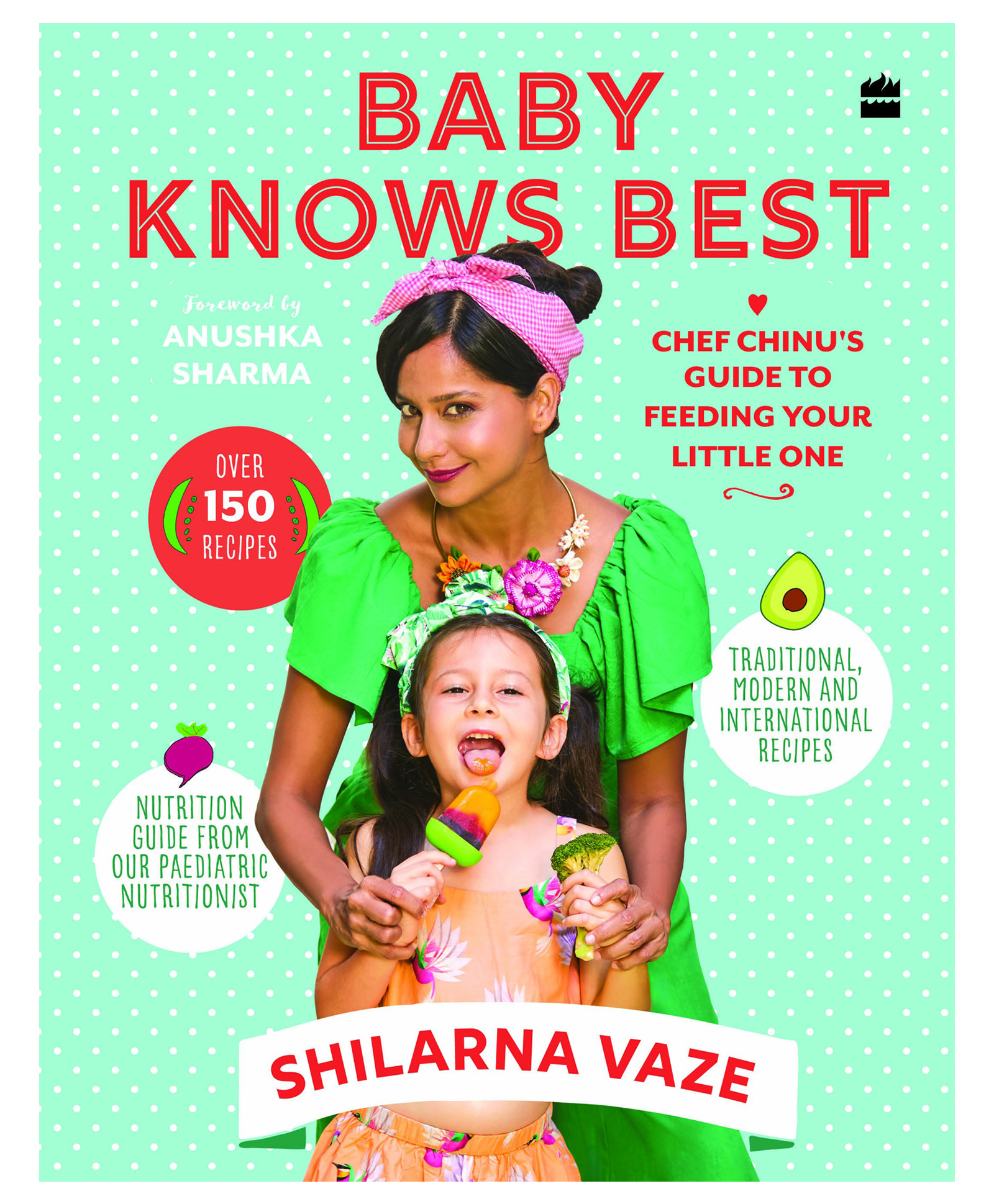 Baby Knows Best Chef Chinu's Guide to Feeding Your Little One by Shilarna Vaze- English