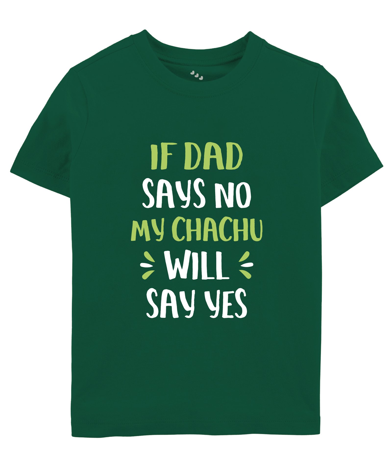 Zeezeezoo 100% Cotton Half Sleeves If Dad Says No My Chachu Will Say Yes Text Printed Tee - Forest Green-picture-37