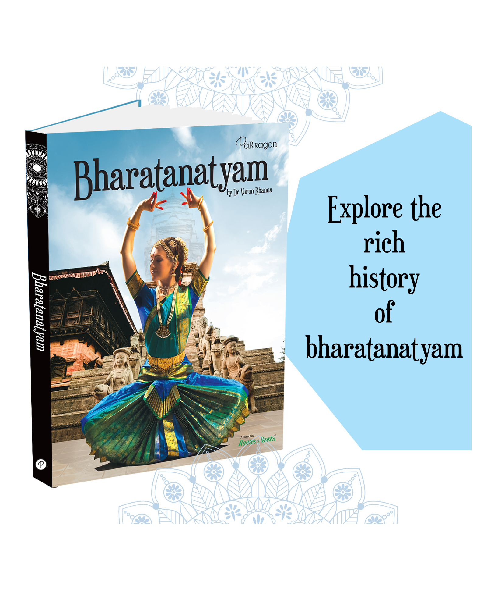 Bharatanatyam A Complete Guide to Mastering the Art of Indian Classical Dance for All Ages