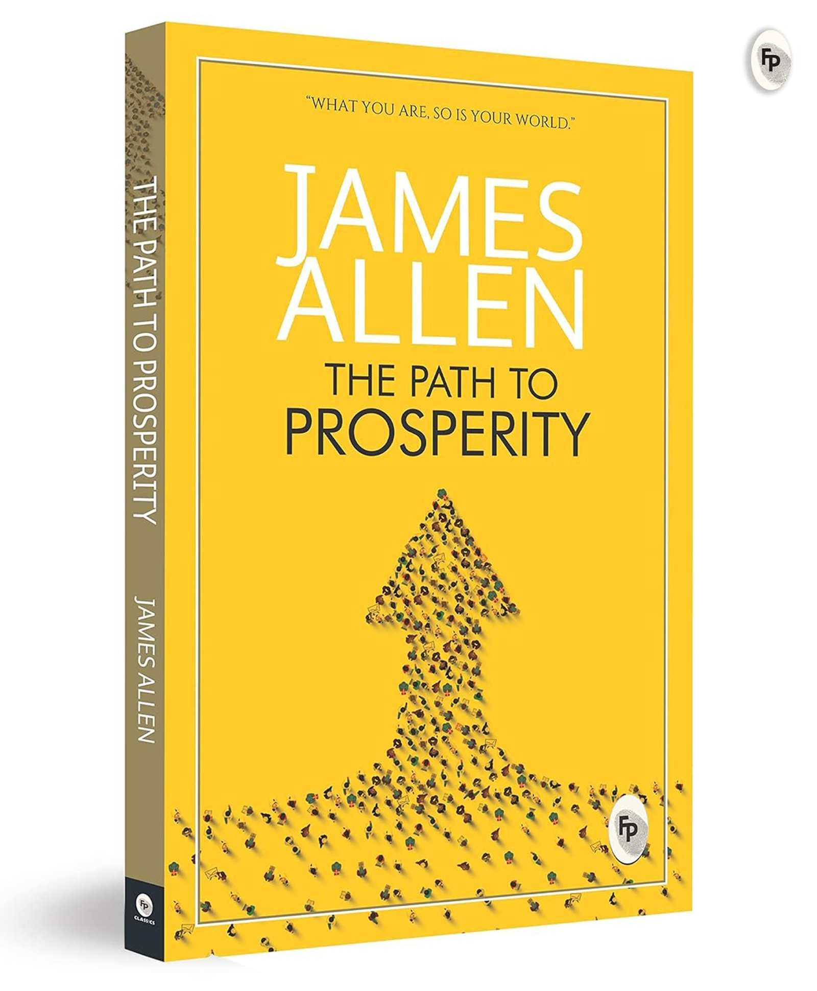 Greatest Works by James Allen - As a Man Thinketh; The Path to Prosperity; Shape Your Life And Your Destiny; The Life Triumphant: Mastering the Heart and Mind Popular Classic Books Pack of 4 - English