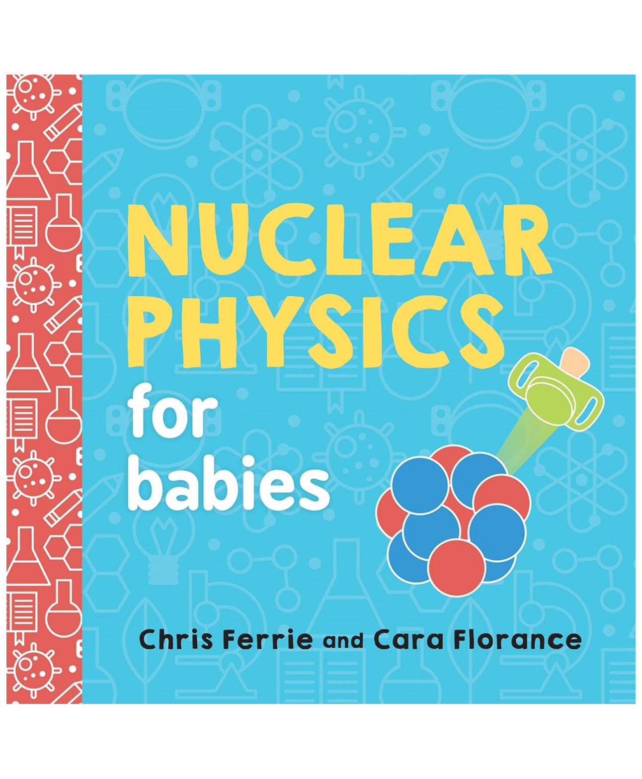 Nuclear Physics for Babies Board Book By Chris Ferrie - English-image-46