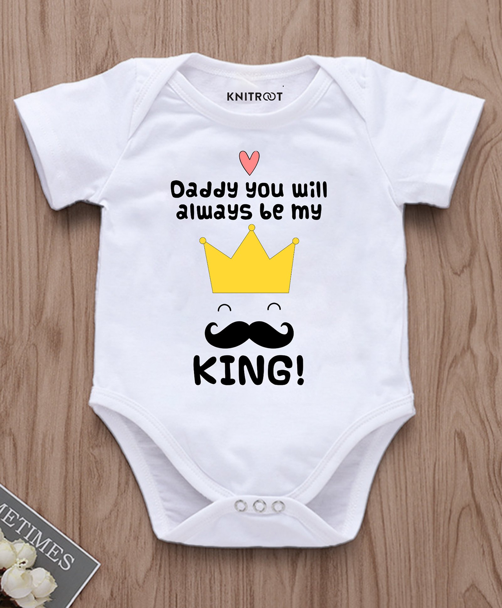 KNITROOT Cotton Lycra Fathers Day Theme Half Sleeves Daddy You Will Always Be My King Text Printed Onesie - White-image-18