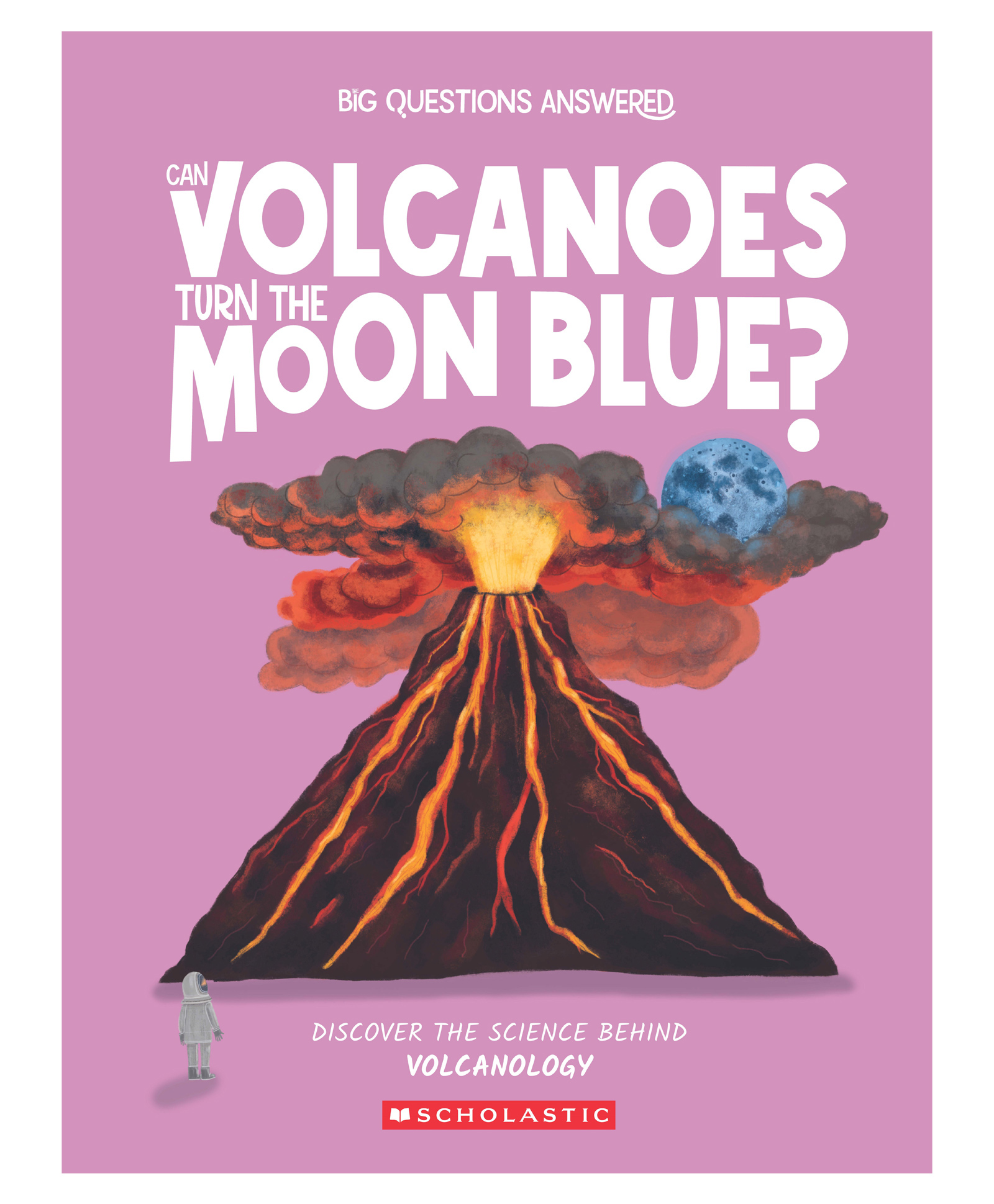 Can Volcanoes Turn The Moon Blue: Discover The Science Behind Volcanology Reading & Learning Books Olivia Watson - English-image-16