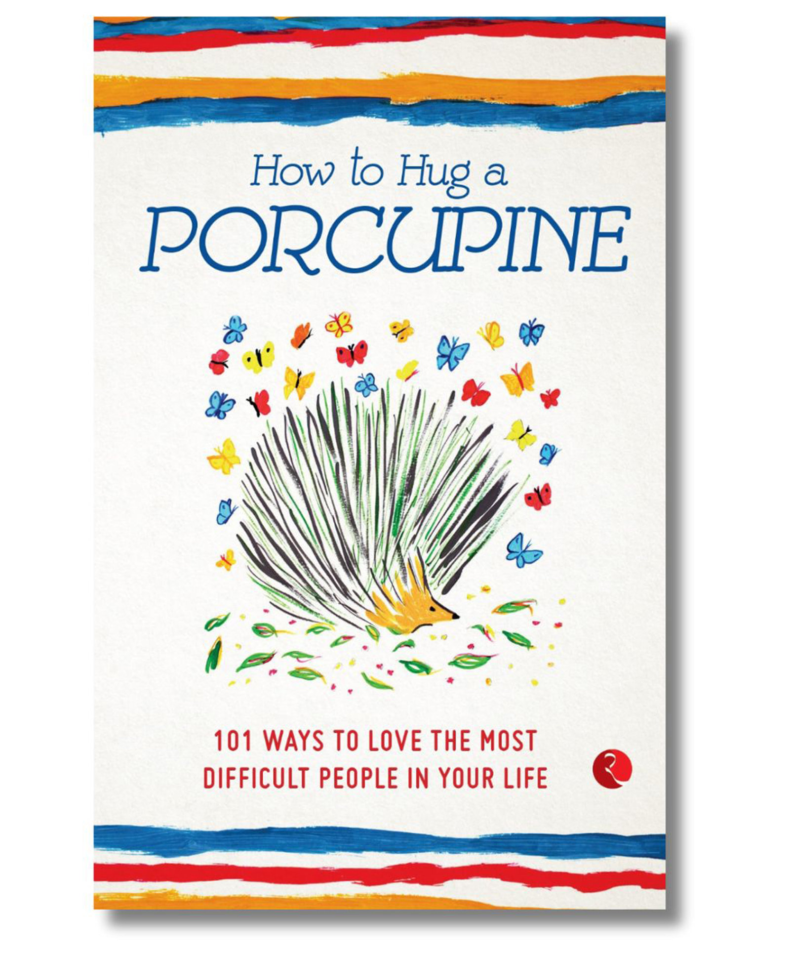 How to Hug a Porcupine: 101 Ways to Love the Most Difficult People in Your Life - English-image-14