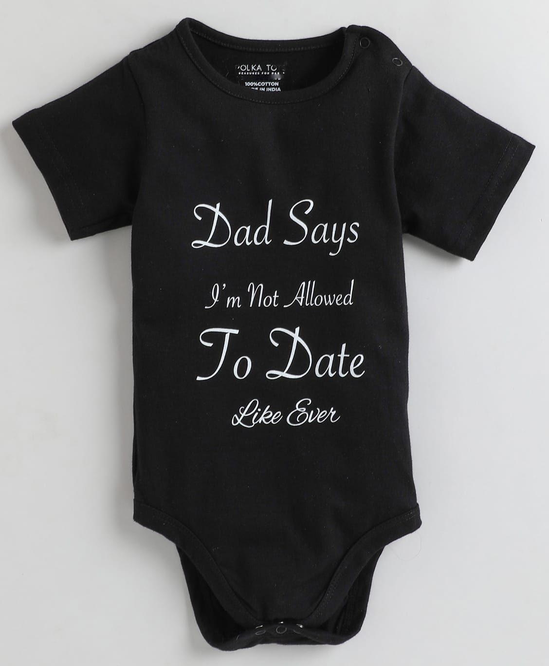 Polka Tots Cotton Knit Half Sleeves Dad Says Im Not Allowed To Date Like Ever Text Printed Onesie - Black-image-44