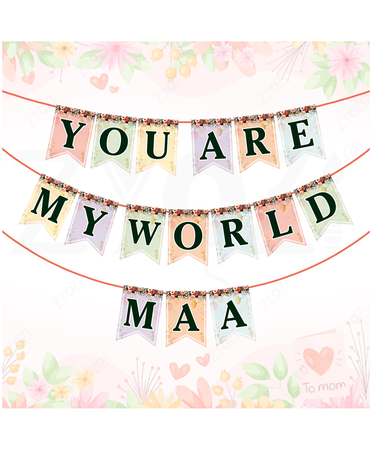 Zyozi Multicolor YOU ARE MY WORLD MAA Printed Floral Banner, Mother's Day & Birthday Party Decorations -Pack Of 2-picture-49