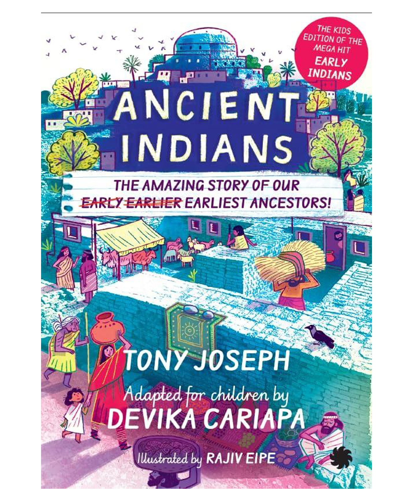 Ancient Indians: The Amazing Story of Our Early, Earlier, Earliest Ancestors; The Kids Edition of the Mega Hit Early Indians, paperback, By - Tony Joseph, Devika Cariapa - English-image-28