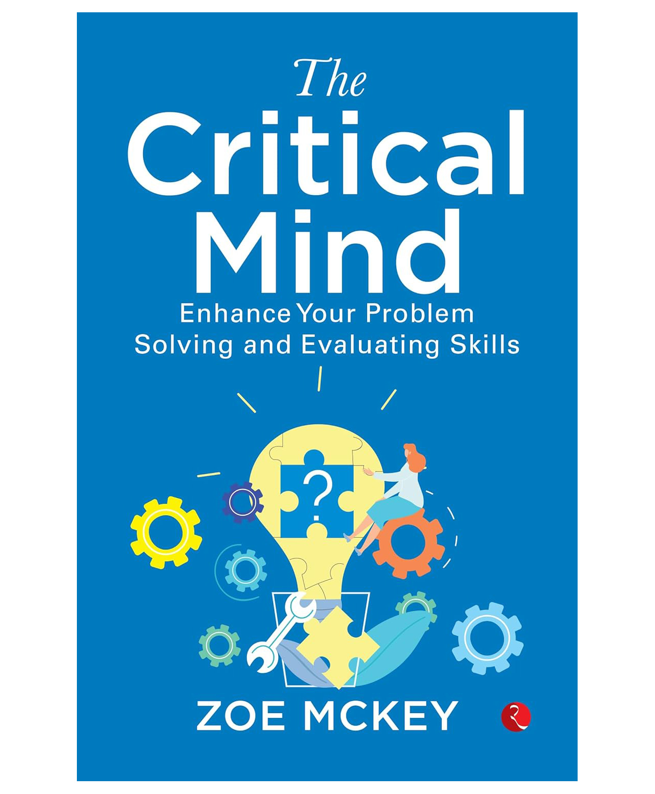 The Critical Mind: Enhance Your Problem Solving And Evaluating Skills, Paperback, By Zoe McKey - English-image-36