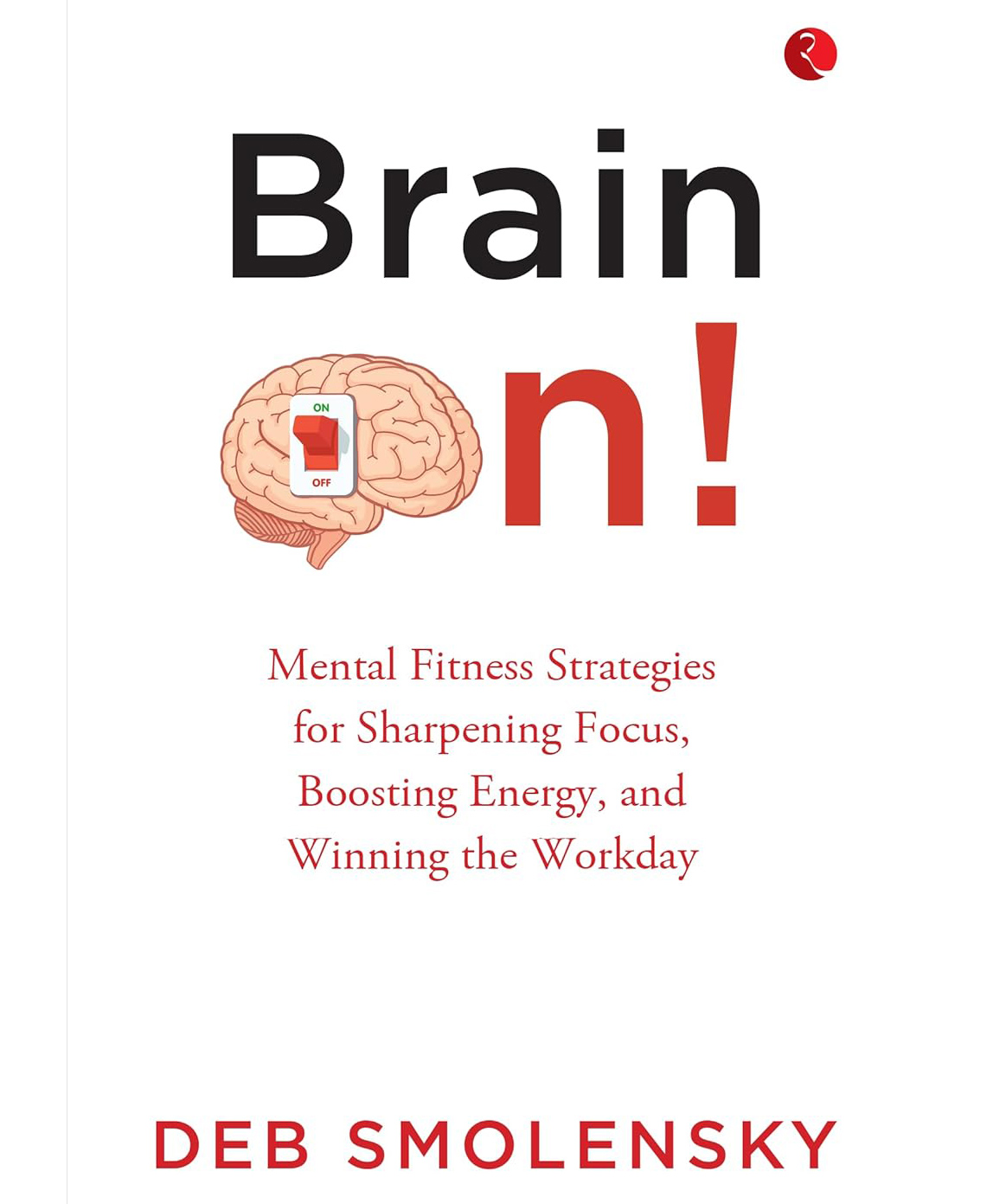 Brain On : Mental Fitness Strategies for Sharpening Focus, Boosting Energy, and Winning the Workday- English-image-20