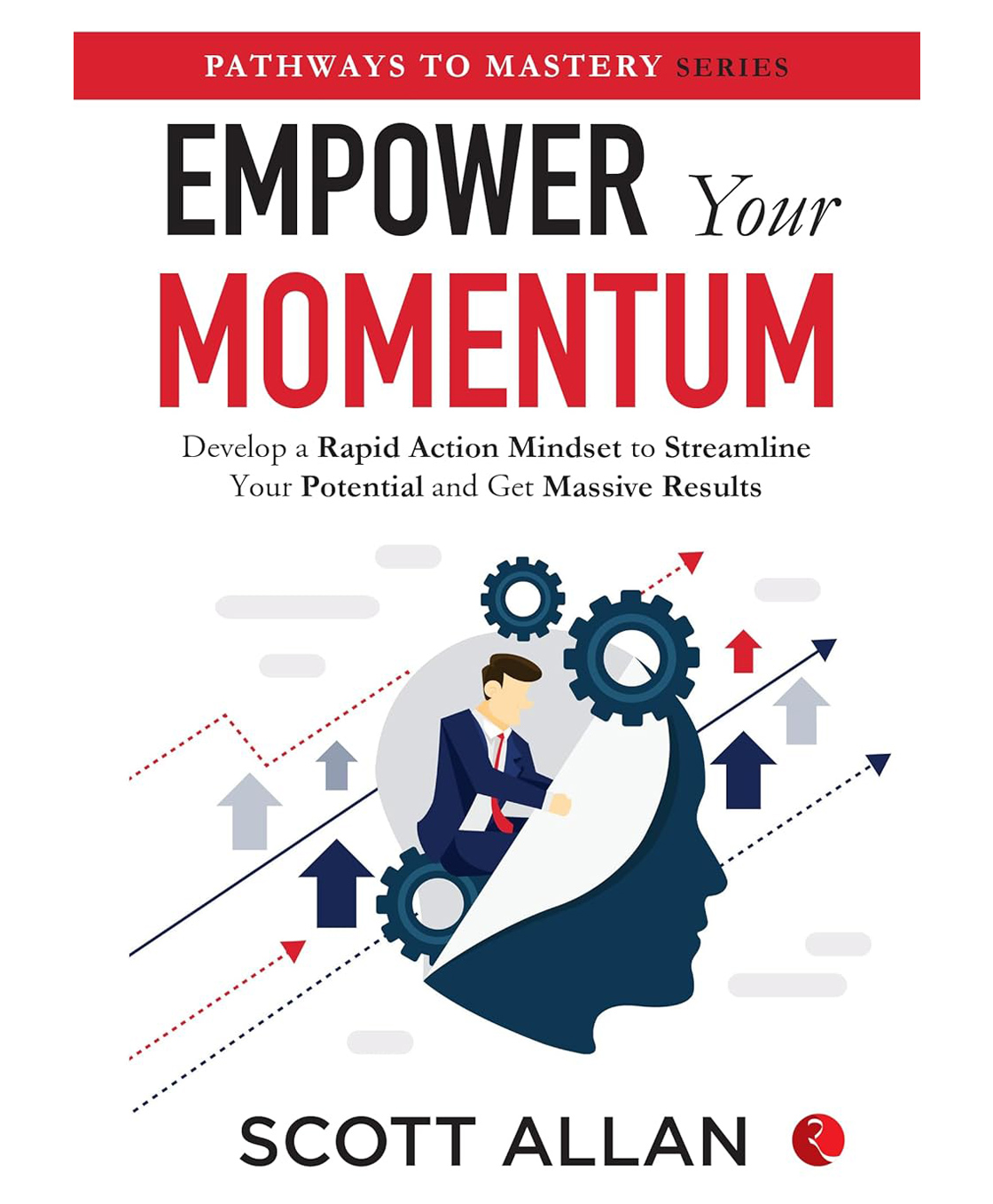 Empower your Momentum : Develop a Rapid Action Mindset to Streamline Your Potential and Get Massive Results, by Scott Allan- English-image-2