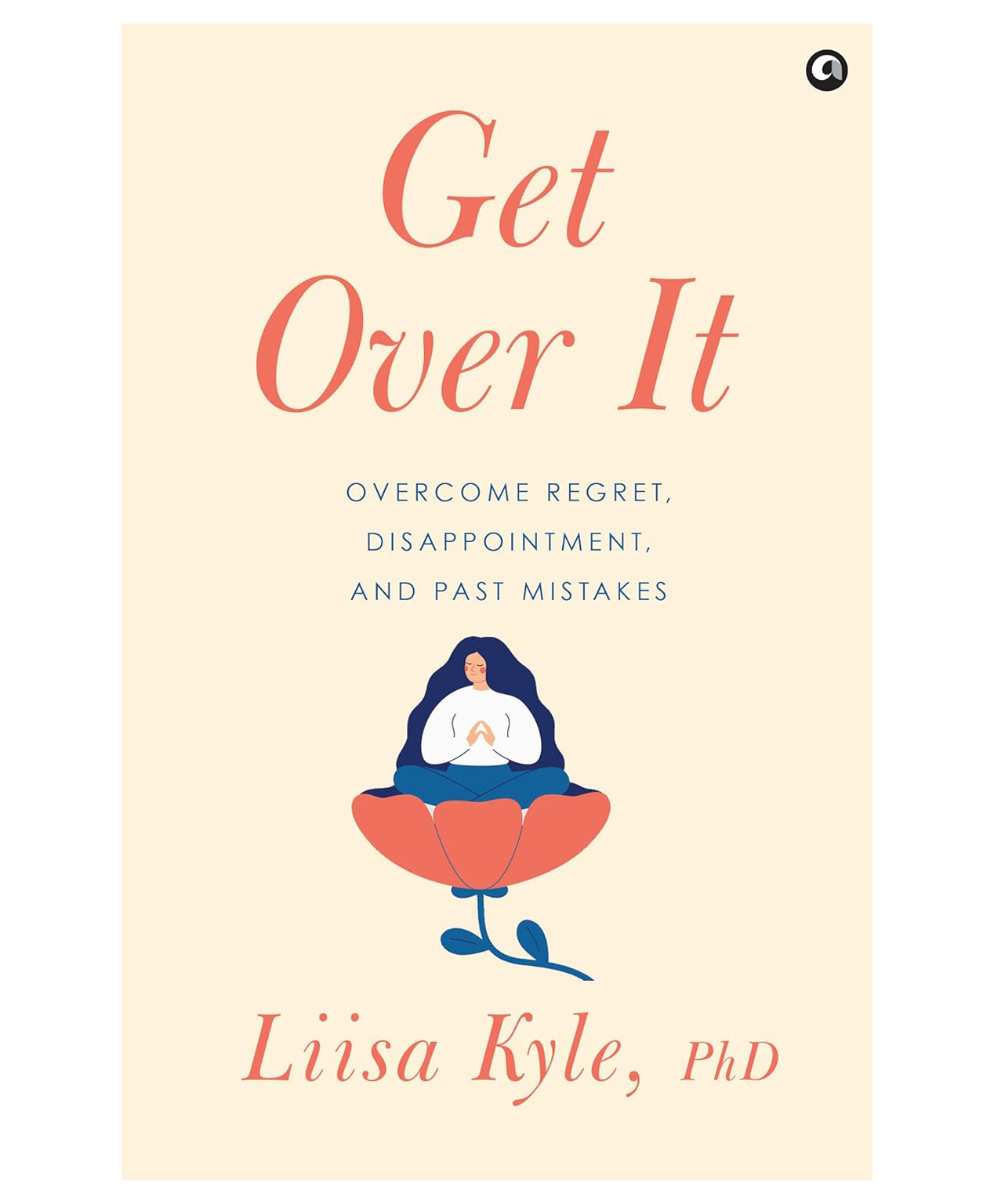 Get Over It: Overcome Regret, Disappointments, and Past Mistake by Dr Liisa Kyle - English-image-34