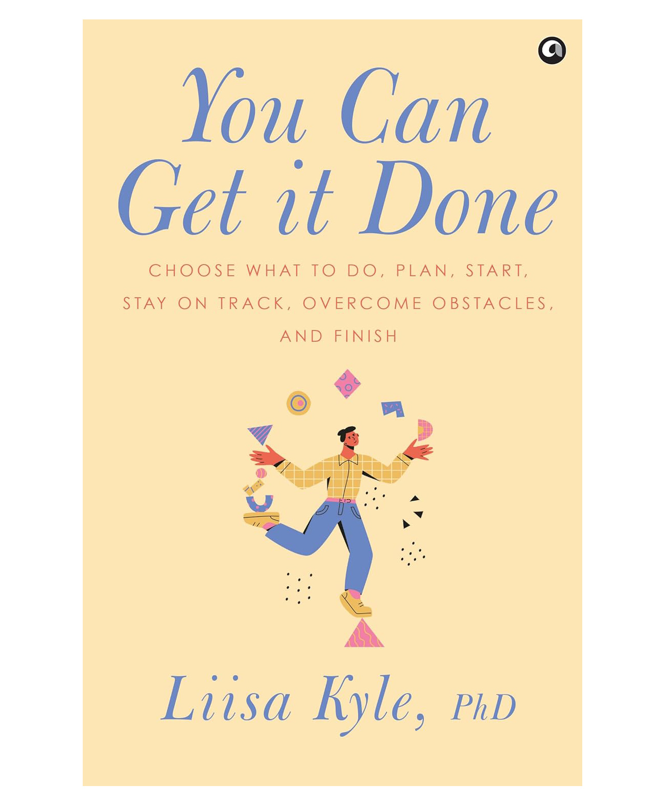 rupa publications You Can Get It Done : Choose What To Do, Plan, Start, Stay On Track, Overcome Obstacles And Finish, Hardcover, By - Dr Liisa Kyle - English-picture-11