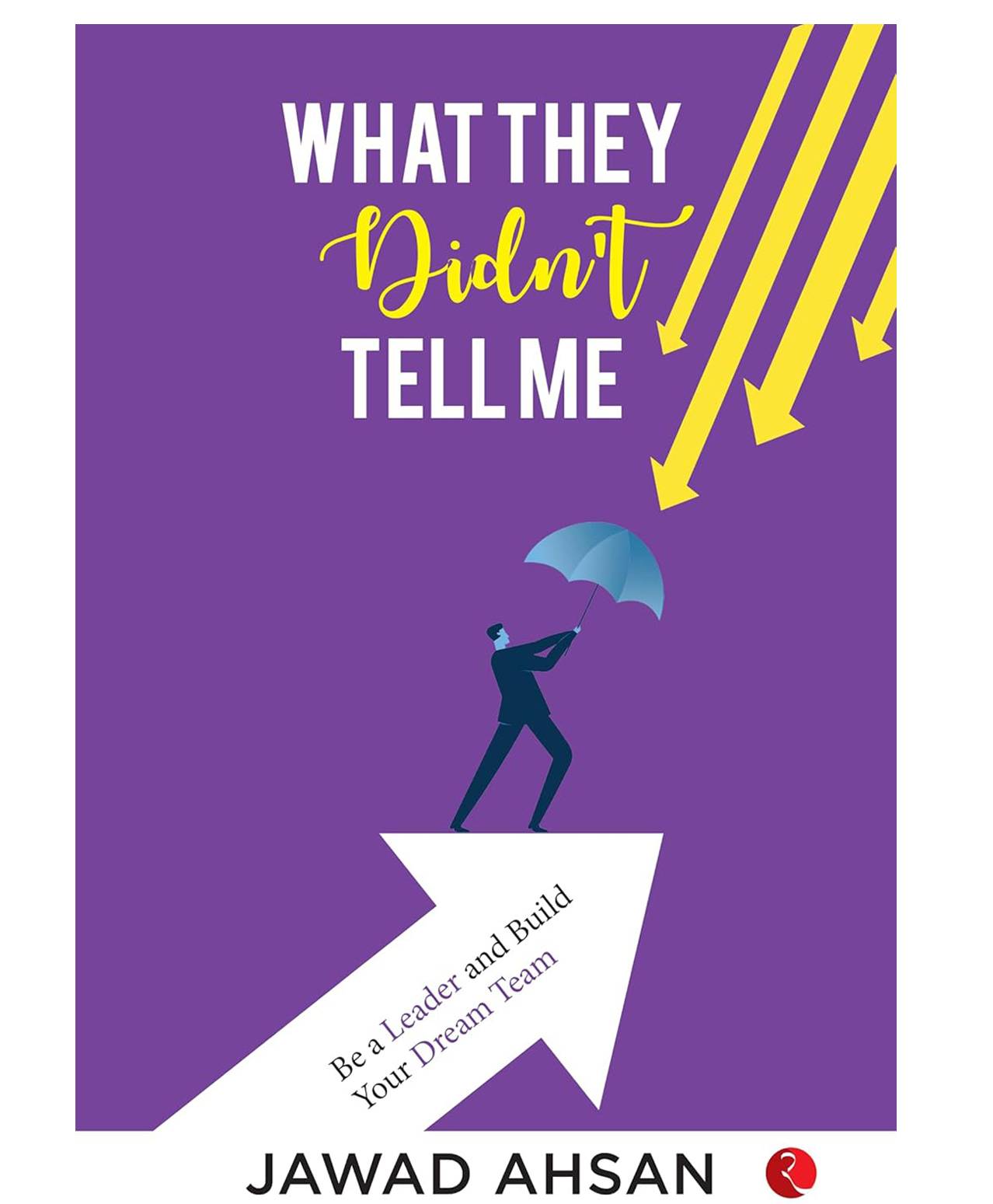 What They Didn't Tell Me : Be a Leader and Build Your Dream Team- English-image-47