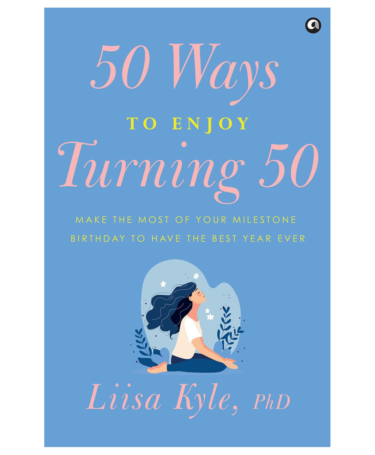 50 Ways to Enjoy Turning 50: Make the Most of Your Milestone Birthday to Have the Best Year Ever- English-image-39