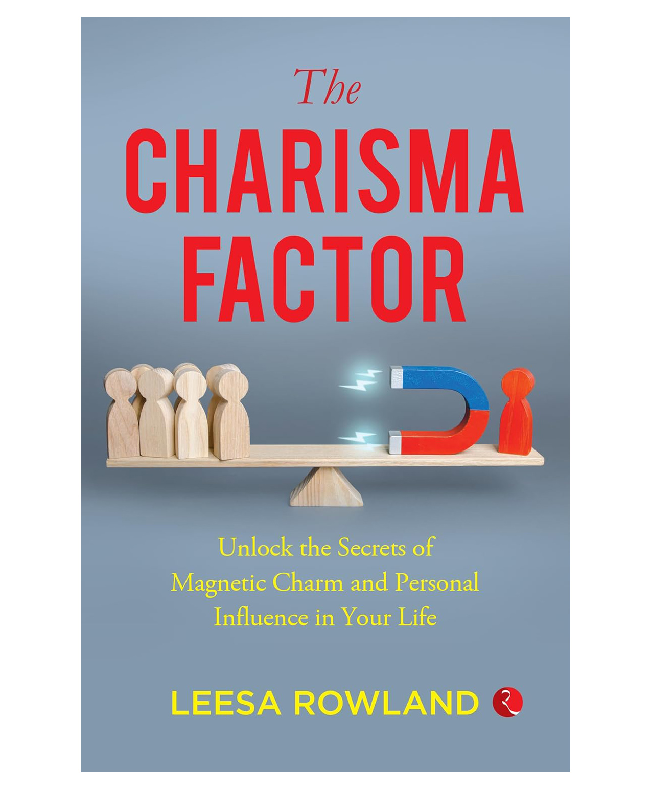 rupa publications The Charisma Factor: Unlock The Secrets Of Magnetic Charm And Personal Influence In Your Life- English-picture-13