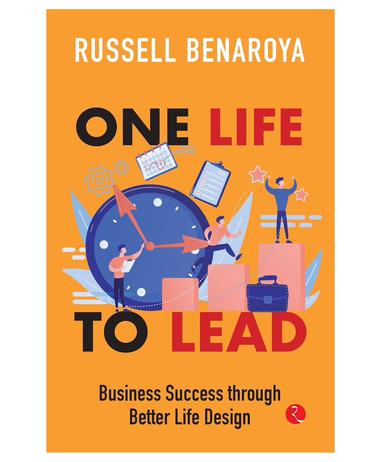 One Life to Lead: Business Success Through Better Life Design,Paperback,by Russell Benaroya - English-image-17