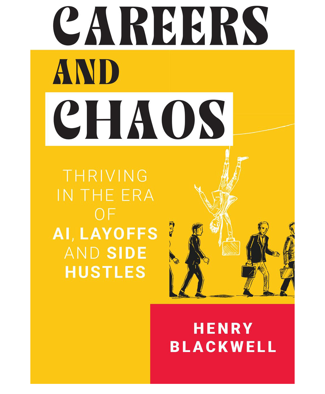 Careers and Chaos: Thriving In the Era of A I, Layoffs And Side Hustles: Thriving In The Era Of Ai Layoffs & Side Hustles, Paperback, By Henry Blackwell - English-image-48