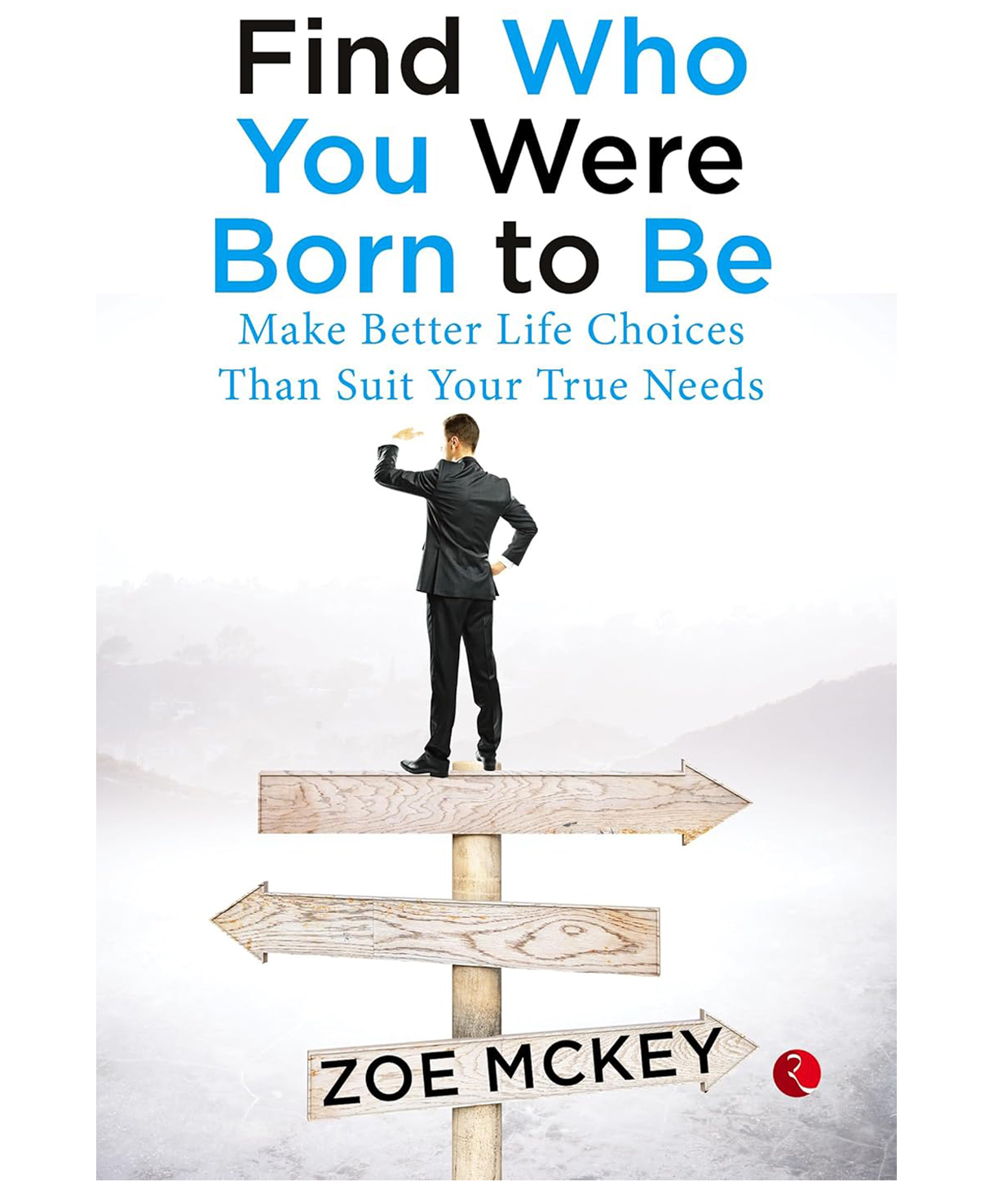 Find Who You Were Born To Be: Make Betterife Choices Than Suit Your True Needs- English-image-14