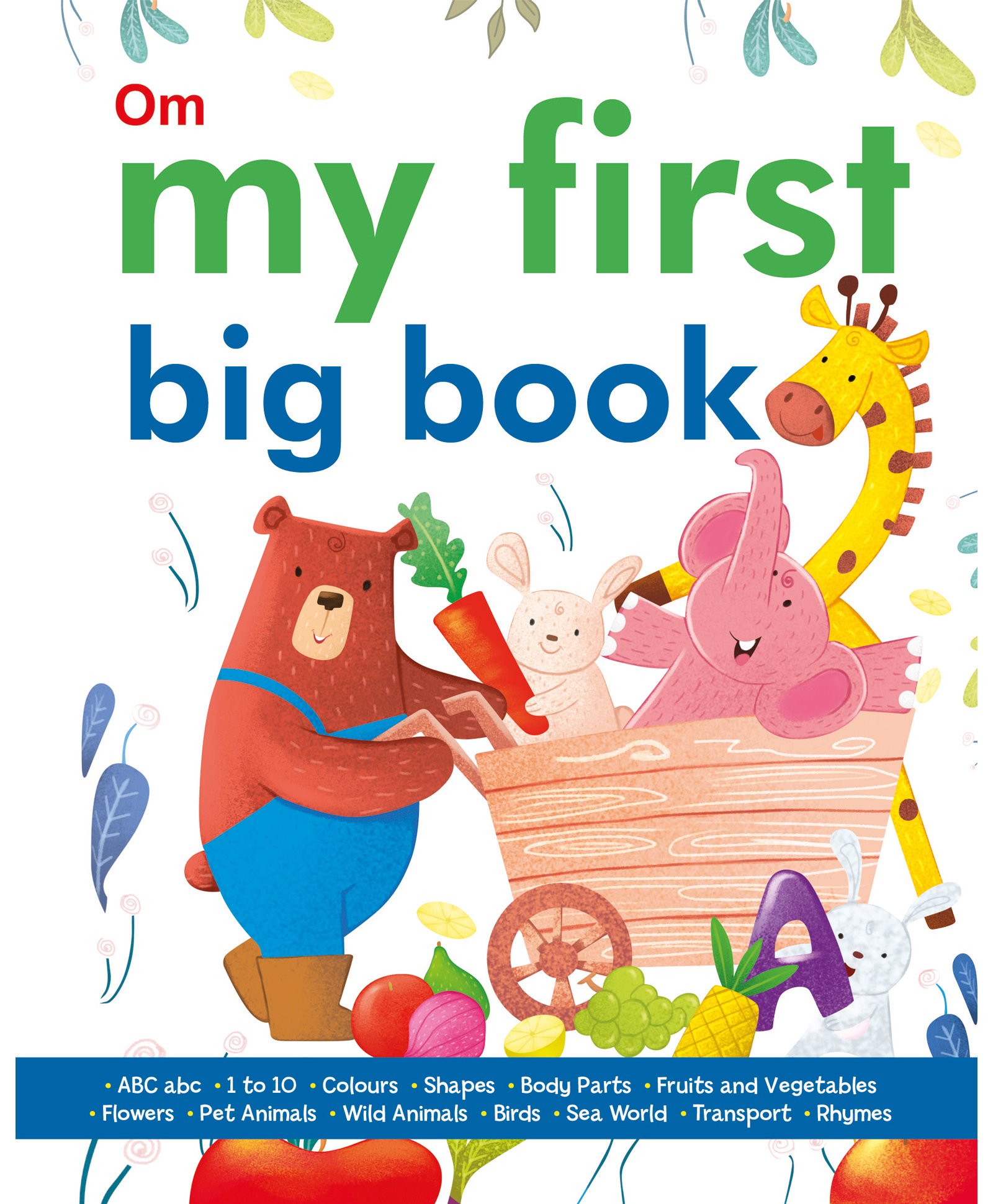My First Big Board Book of ABC,1to10,Wild Animals,Pet Animals,Sea  World,Transport,Fruits & Vegetables,Colours, Body Parts, Shapes, Birds,  Flowers, Rhymes -ALL IN ONE (My First Book) - English Online in India, Buy  at Best